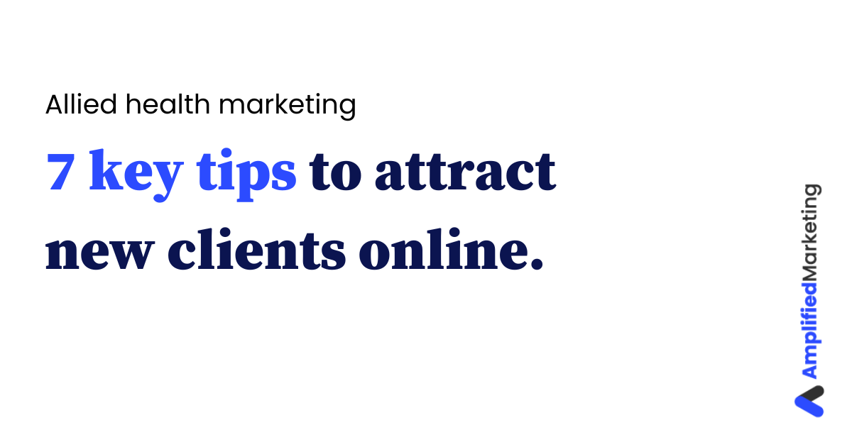 Allied Health Marketing - 7 key tips to attract new clients online