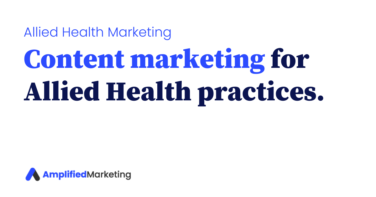 Benefits of content marketing for Allied Health practices.