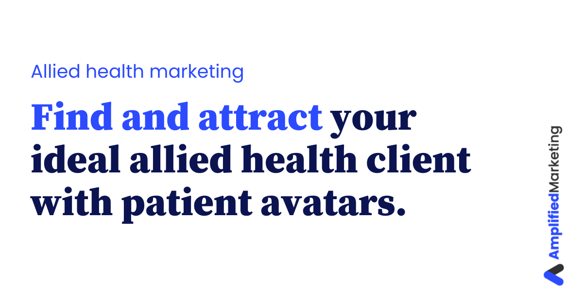 Find and attract your ideal allied health client with patient avatars.